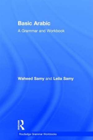 Basic Arabic: A Grammar and Workbook de Waheed Samy