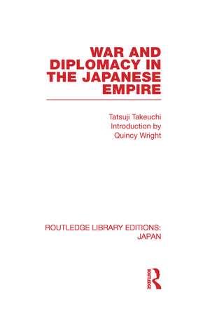 War and Diplomacy in the Japanese Empire de Tatsuji Takeuchi