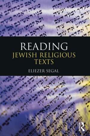 Reading Jewish Religious Texts de Eliezer Segal