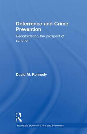 Deterrence and Crime Prevention: Reconsidering the prospect of sanction de David M. Kennedy