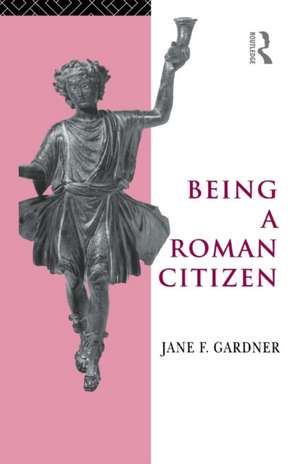 Being a Roman Citizen de Jane F. Gardner