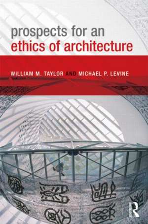 Prospects for an Ethics of Architecture de William M. Taylor