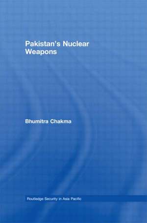 Pakistan's Nuclear Weapons de Bhumitra Chakma