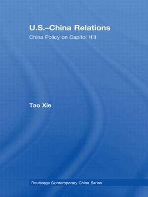 US-China Relations: China policy on Capitol Hill de Tao Xie