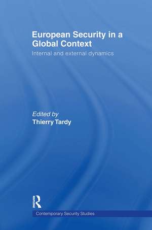 European Security in a Global Context: Internal and External Dynamics de Thierry Tardy