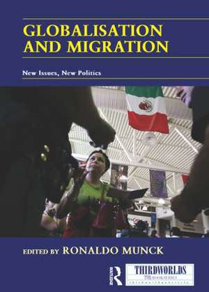 Globalisation and Migration: New Issues, New Politics de Ronaldo Munck