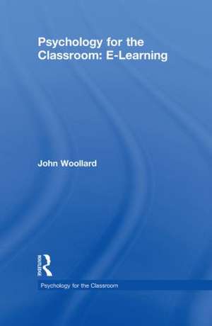 Psychology for the Classroom: E-Learning de John Woollard