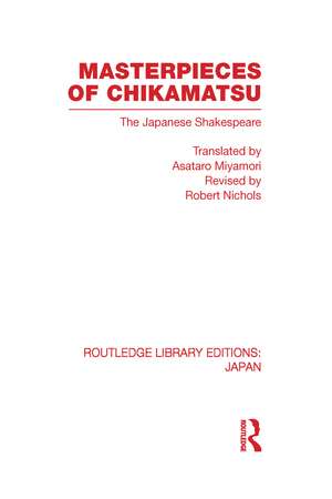 Masterpieces of Chikamatsu: The Japanese Shakespeare de Robert Nichols