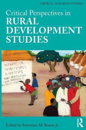 Critical Perspectives in Rural Development Studies de Saturnino Borras Jr.