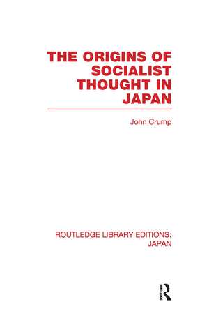 The Origins of Socialist Thought in Japan de John Crump