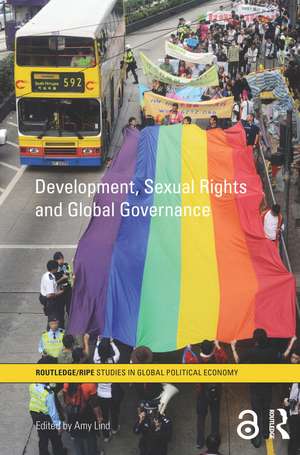 Development, Sexual Rights and Global Governance de Amy Lind