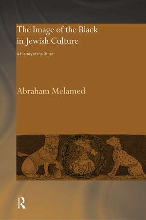 The Image of the Black in Jewish Culture: A History of the Other de Abraham Melamed