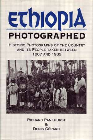 Ethiopia Photographed: Historic Photographs of the Country and its People Taken Between 1867 and 1935 de Richard Pankhurst