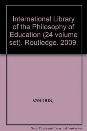 International Library of the Philosophy of Education (24 volume set) de Various