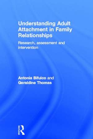 Understanding Adult Attachment in Family Relationships: Research, Assessment and Intervention de Antonia Bifulco