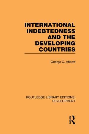 International Indebtedness and the Developing Countries de George Abbott