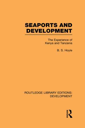 Seaports and Development: The Experience of Kenya and Tanzania de B. S. Hoyle
