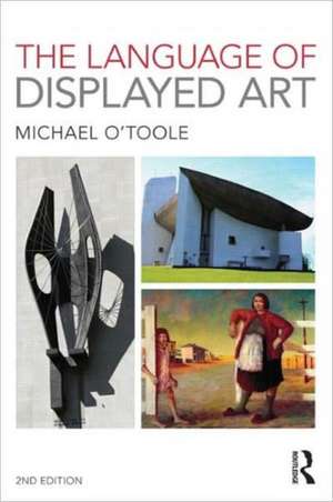 The Language of Displayed Art de Michael O'Toole