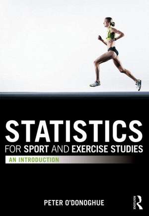 Statistics for Sport and Exercise Studies: An Introduction de Peter O'Donoghue