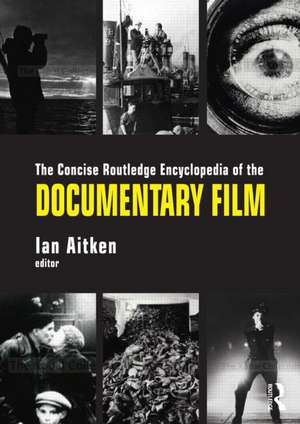 The Concise Routledge Encyclopedia of the Documentary Film de Ian Aitken