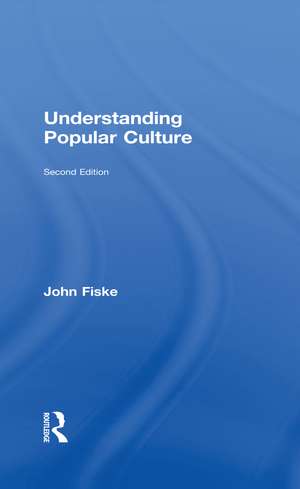 Understanding Popular Culture de John Fiske