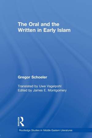 The Oral and the Written in Early Islam de Gregor Schoeler