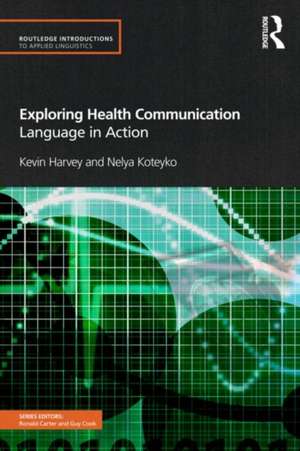 Exploring Health Communication: Language in Action de Kevin Harvey