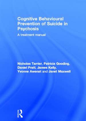 Cognitive Behavioural Prevention of Suicide in Psychosis: A treatment manual de Nicholas Tarrier