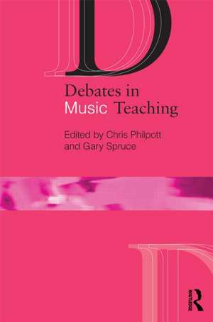 Debates in Music Teaching de Chris Philpott