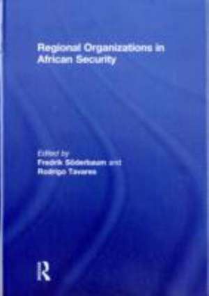 Regional Organizations in African Security de Fredrik Soderbaum