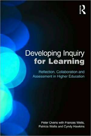 Developing Inquiry for Learning: Reflecting Collaborative Ways to Learn How to Learn in Higher Education de Peter Ovens