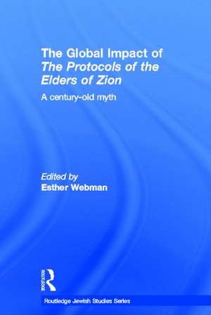 The Global Impact of the Protocols of the Elders of Zion: A Century-Old Myth de Esther Webman