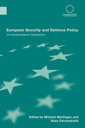 European Security and Defence Policy: An Implementation Perspective de Michael Merlingen