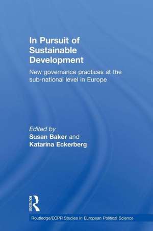 In Pursuit of Sustainable Development: New governance practices at the sub-national level in Europe de Susan Baker