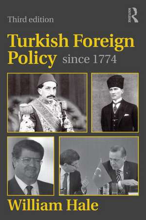 Turkish Foreign Policy since 1774 de William Hale