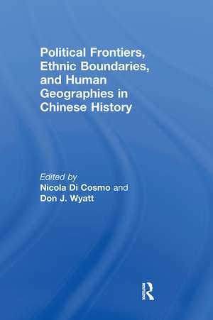 Political Frontiers, Ethnic Boundaries and Human Geographies in Chinese History de Nicola Di Cosmo