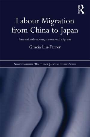 Labour Migration from China to Japan: International Students, Transnational Migrants de Gracia Liu-Farrer