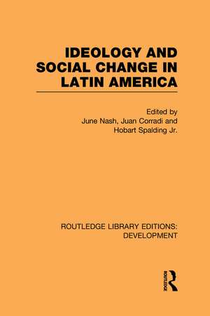 Ideology and Social Change in Latin America de June Nash