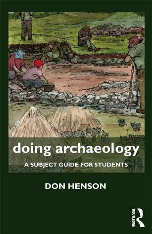 Doing Archaeology: A Subject Guide for Students de Donald Henson