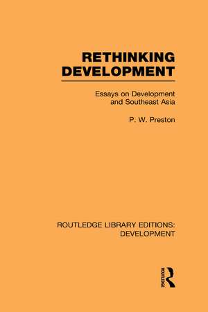 Rethinking Development: Essays on Development and Southeast Asia de Peter Preston