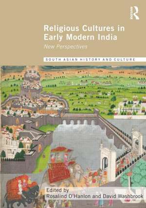 Religious Cultures in Early Modern India: New Perspectives de Rosalind O'Hanlon