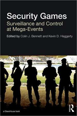 Security Games: Surveillance and Control at Mega-Events de Colin Bennett