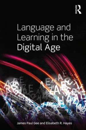 Language and Learning in the Digital Age de James Paul Gee