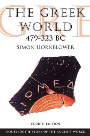 The Greek World 479-323 BC de Simon Hornblower