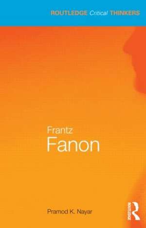 Frantz Fanon de Pramod K. Nayar