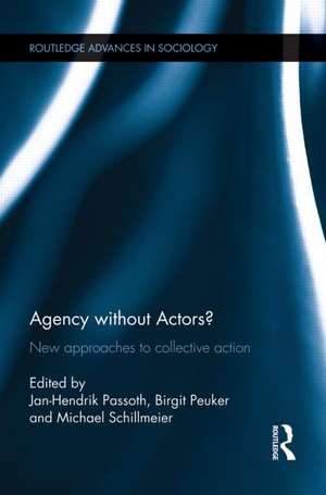 Agency without Actors?: New Approaches to Collective Action de Jan-Hendrik Passoth