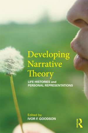 Developing Narrative Theory: Life Histories and Personal Representation de Ivor F. Goodson