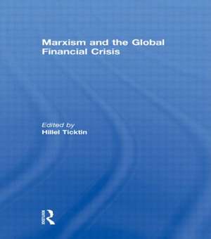 Marxism and the Global Financial Crisis de Hillel Ticktin