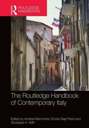 The Routledge Handbook of Contemporary Italy: History, Politics, Society de Andrea Mammone