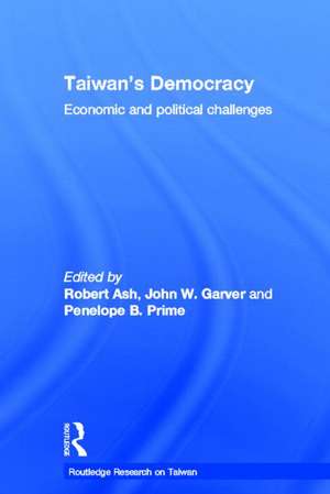 Taiwan's Democracy: Economic and Political Challenges de Robert Ash